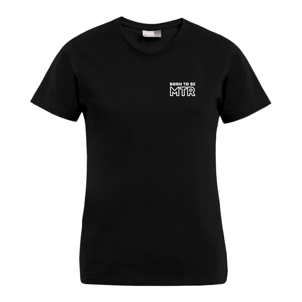 BORN TO BE MTR T-Shirt (Damen) kleines Logo