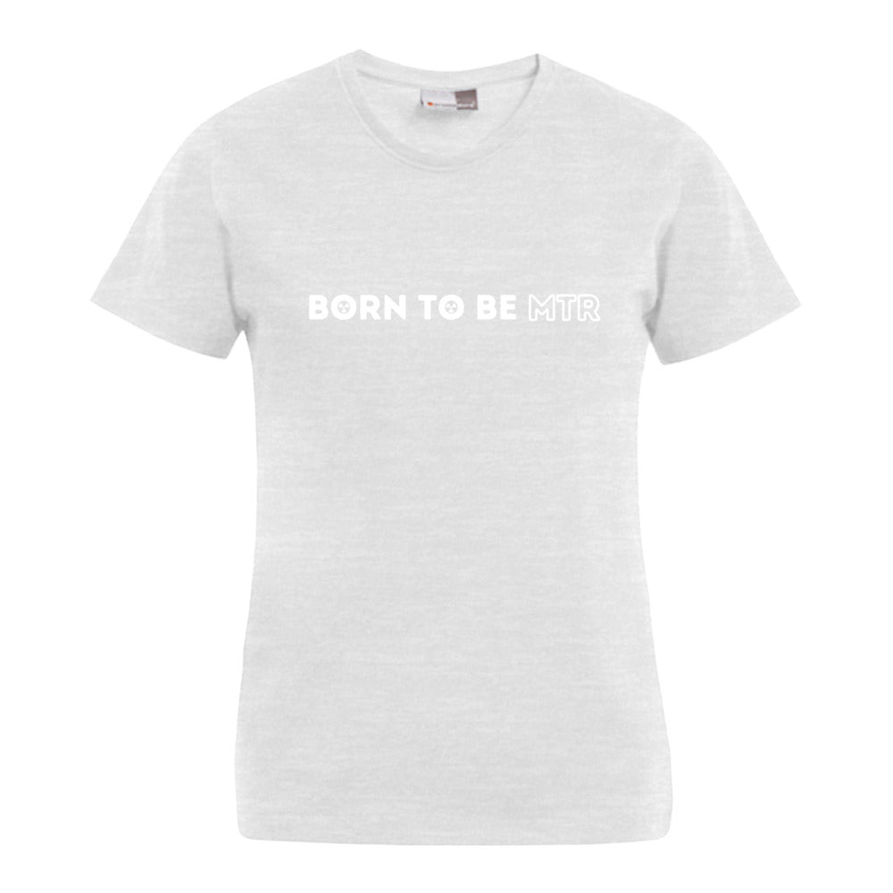 BORN TO BE MTR T-Shirt (Damen) - Alles Einstellungssache 