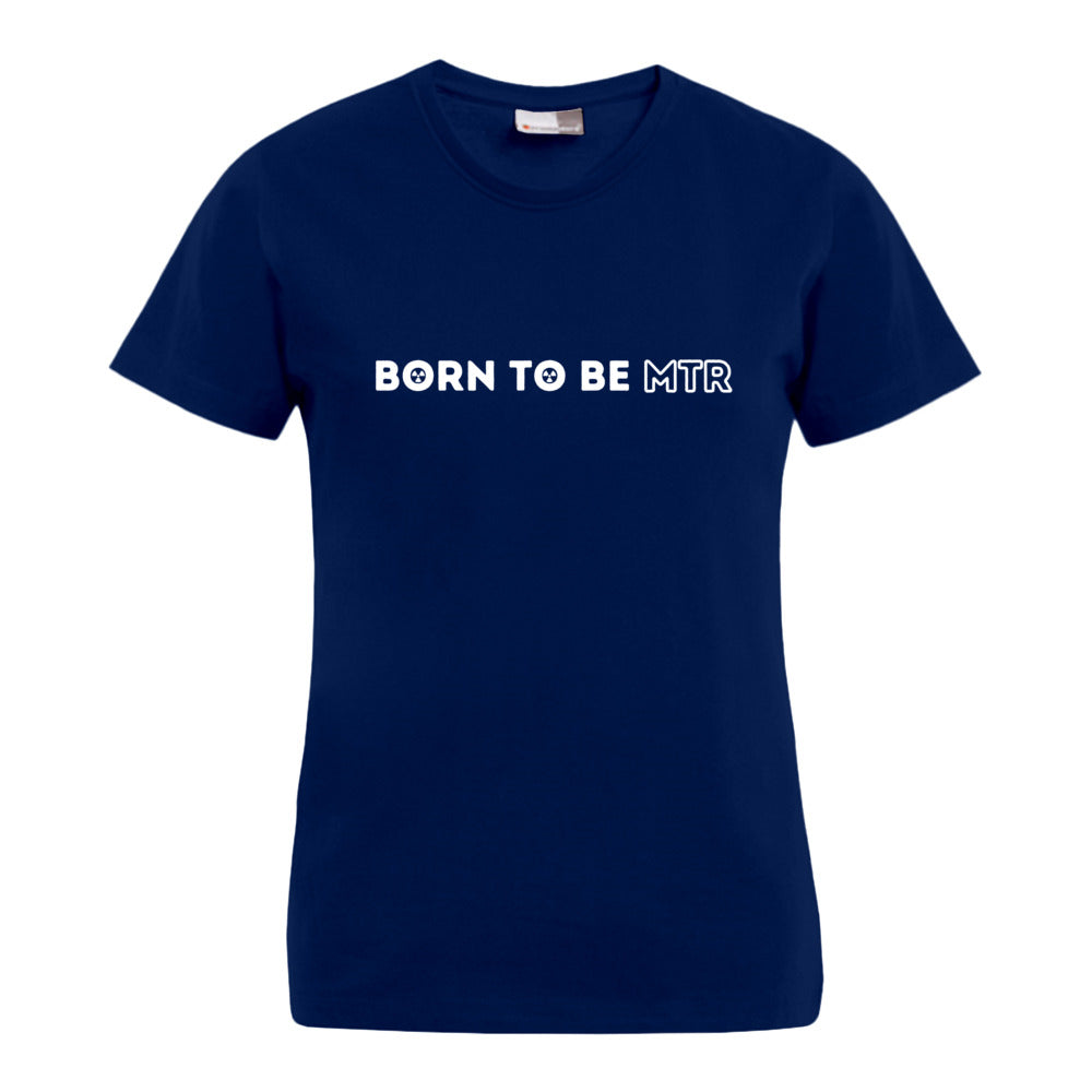 BORN TO BE MTR T-Shirt (Damen) - Alles Einstellungssache 