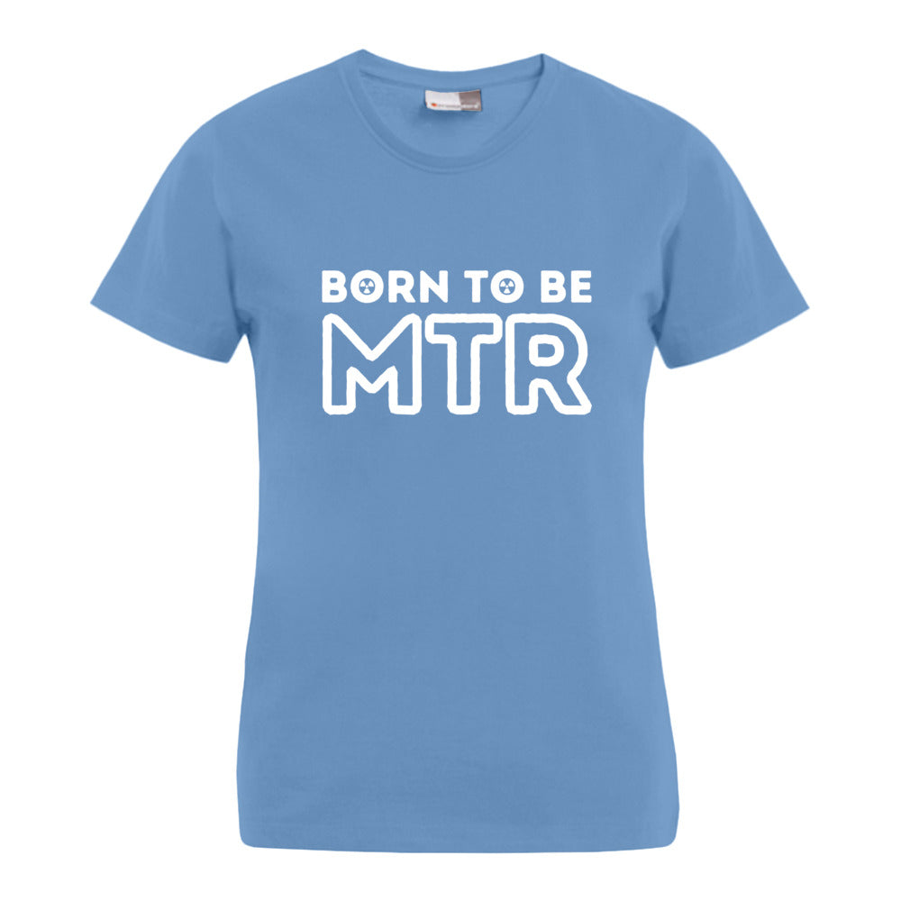 BORN TO BE MTR T-Shirt (Damen) großes Logo - Alles Einstellungssache 