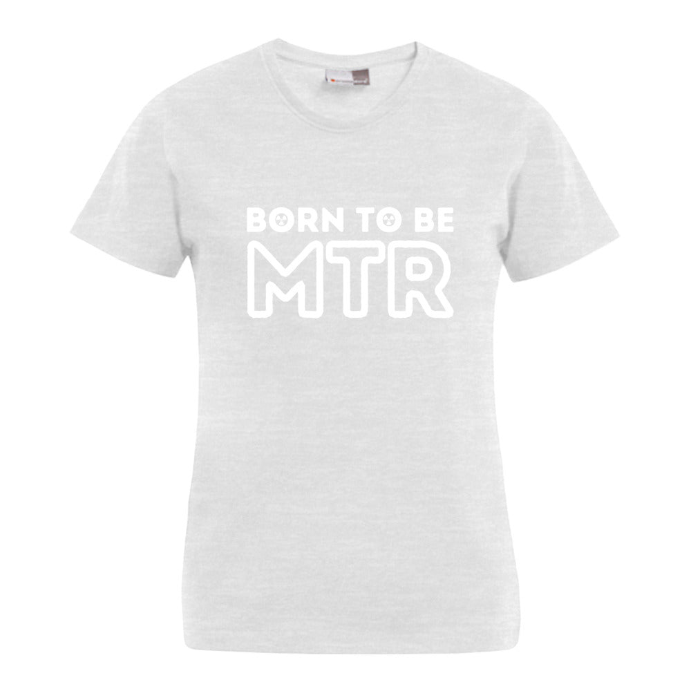 BORN TO BE MTR T-Shirt (Damen) großes Logo - Alles Einstellungssache 