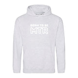 Hoody BORN TO BE MTR (großes Logo) Unisex - Alles Einstellungssache 