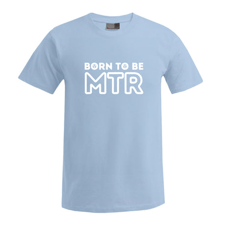 BORN TO BE MTR (großes Logo) T-Shirt Herren - Alles Einstellungssache 