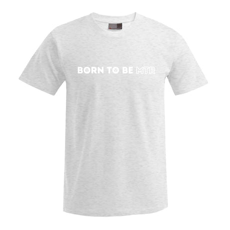 BORN TO BE MTR T-Shirt Herren - Alles Einstellungssache 