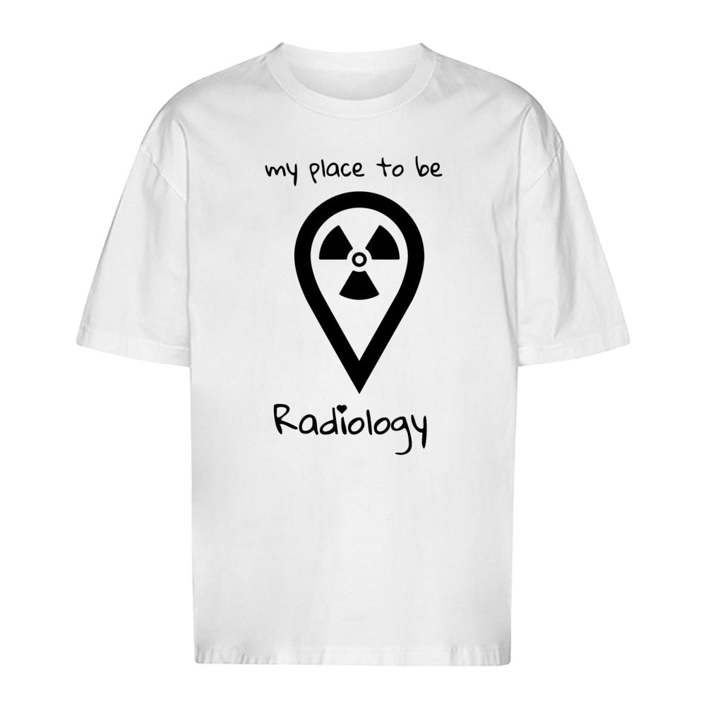 T-Shirt Oversized (Unisex)- my place to be Radiology - Alles Einstellungssache 