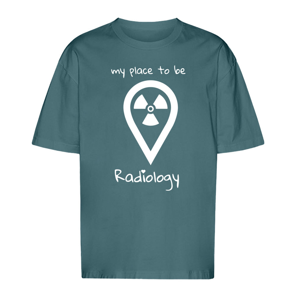 T-Shirt Oversized (Unisex)- my place to be Radiology - Alles Einstellungssache 