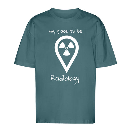 T-Shirt Oversized (Unisex)- my place to be Radiology - Alles Einstellungssache 