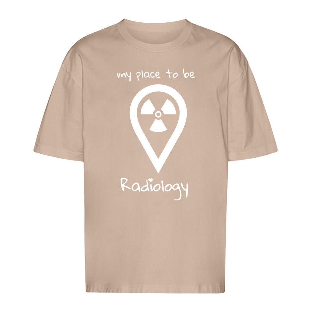 T-Shirt Oversized (Unisex)- my place to be Radiology - Alles Einstellungssache 