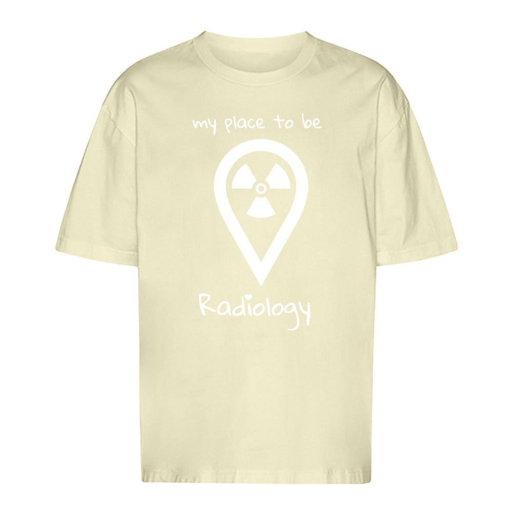 T-Shirt Oversized (Unisex)- my place to be Radiology - Alles Einstellungssache 