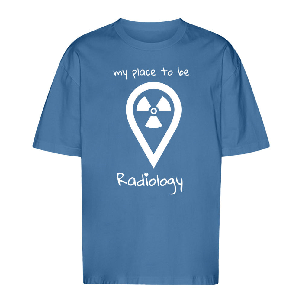 T-Shirt Oversized (Unisex)- my place to be Radiology - Alles Einstellungssache 