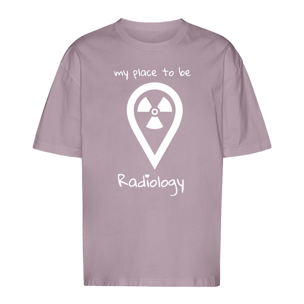 T-Shirt Oversized (Unisex)- my place to be Radiology - Alles Einstellungssache 
