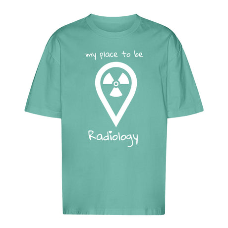 T-Shirt Oversized (Unisex)- my place to be Radiology - Alles Einstellungssache 