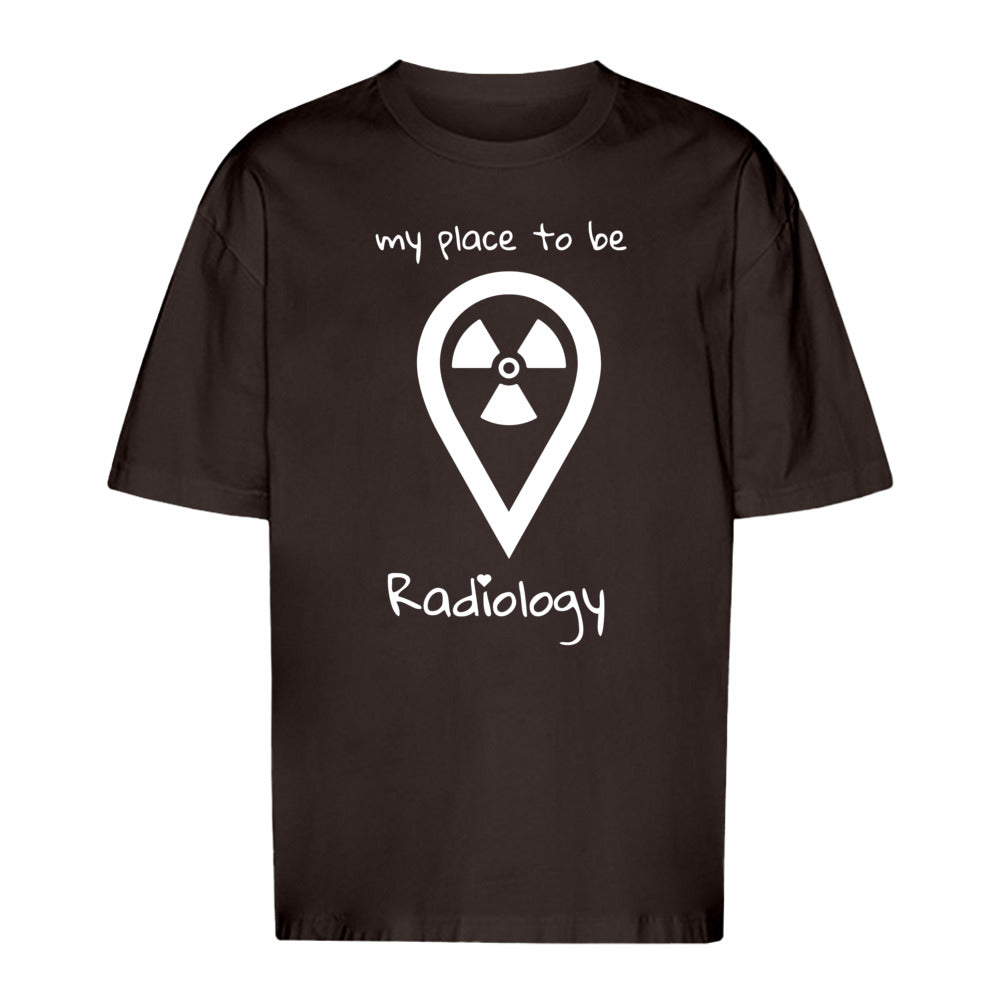 T-Shirt Oversized (Unisex)- my place to be Radiology - Alles Einstellungssache 