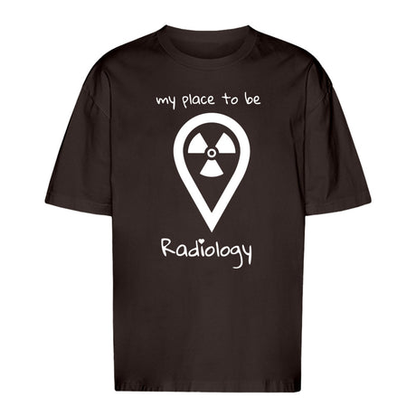 T-Shirt Oversized (Unisex)- my place to be Radiology - Alles Einstellungssache 